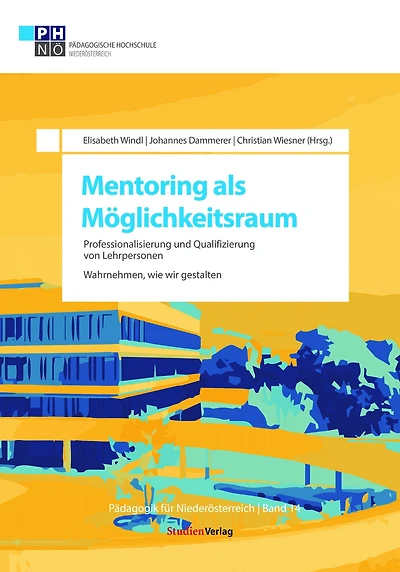 Mentoring als Möglichkeitsraum: Professionalisierung und Qualifizierung von Lehrpersonen. Wahrnehmen, wie wir gestalten