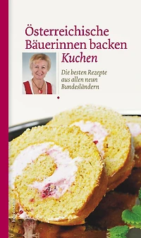 Österreichische Bäuerinnen backen Kuchen: Die besten Rezepte aus allen neun Bundesländern