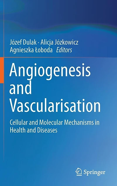 Angiogenesis and Vascularisation: Cellular Molecular Mechanisms Health Diseases