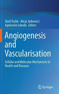 Angiogenesis and Vascularisation: Cellular Molecular Mechanisms Health Diseases