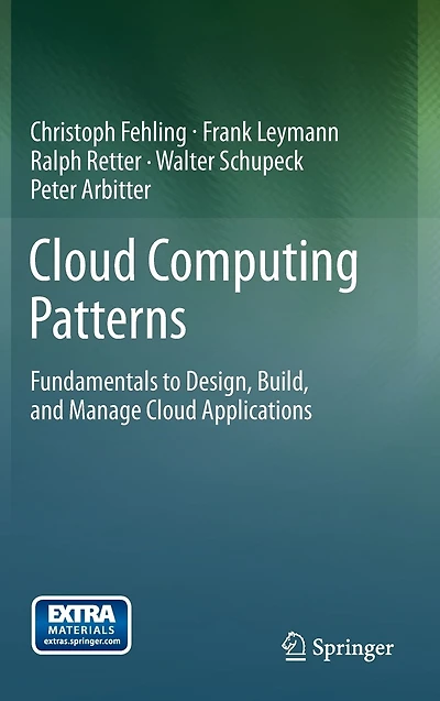 Cloud Computing Patterns: Fundamentals to Design, Build, and Manage Applications