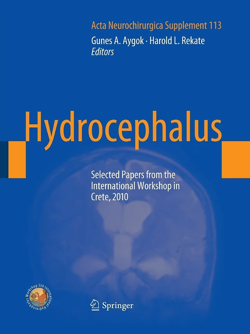 Hydrocephalus: Selected Papers from the International Workshop Crete, 2010