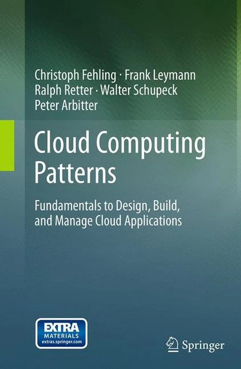 Cloud Computing Patterns: Fundamentals to Design, Build, and Manage Applications