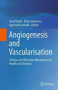 Angiogenesis and Vascularisation: Cellular Molecular Mechanisms Health Diseases