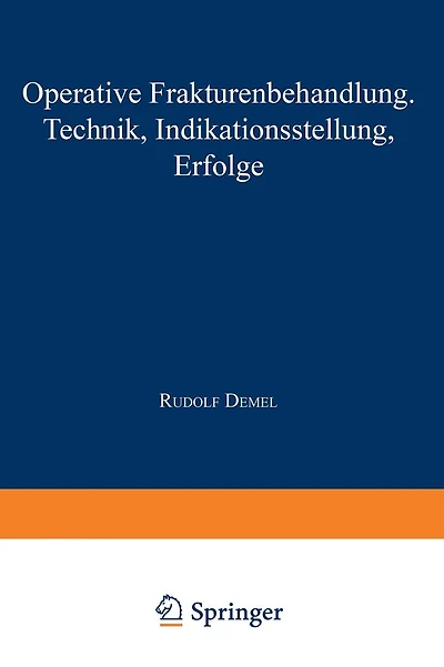 Operative Frakturenbehandlung: Technik · Indikationsstellung · Erfolge