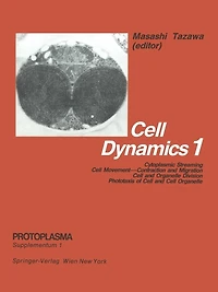 Cell Dynamics: Cytoplasmic Streaming Cell Movement-Contraction and Migration Cell and Organelle Division Phototaxis of Cell and Cell Organelle