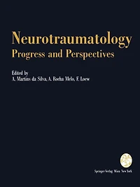 Neurotraumatology: Progress and Perspectives: Proceedings of the International Conference on Recent Advances in Neurotraumatology, Porto (Portugal), November 1990