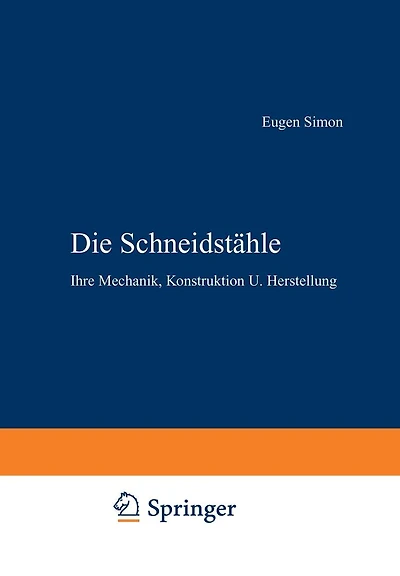 Die Schneidstähle: Ihre Mechanik, Konstruktion U. Herstellung