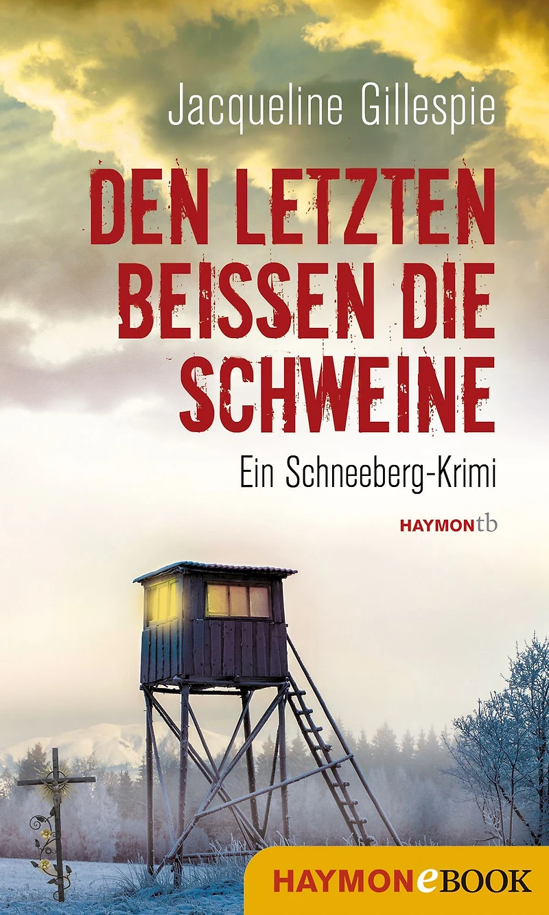 Den Letzten beißen die Schweine: Ein Schneeberg-Krimi