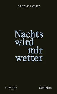 Nachts wird mir wetter: Gedichte