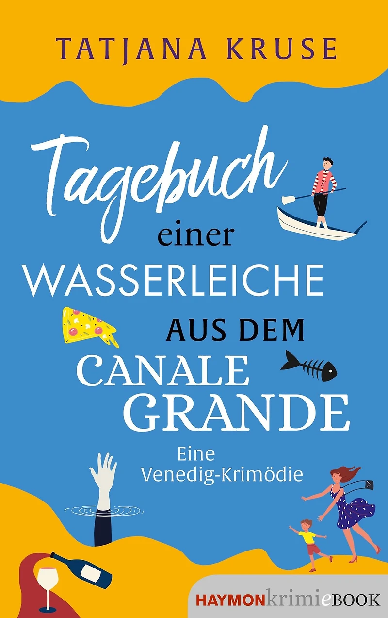 Tagebuch einer Wasserleiche aus dem Canale Grande: Eine Venedig-Krimödie