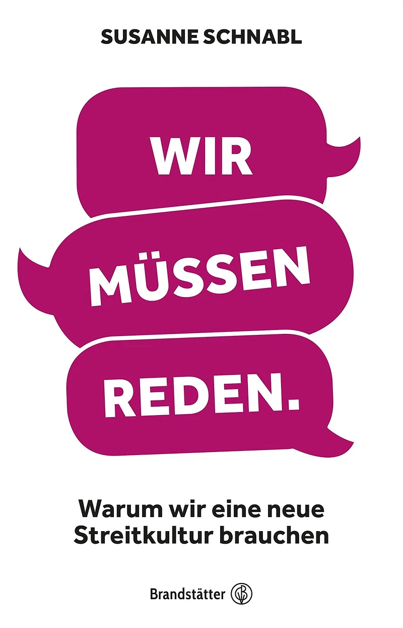 Wir müssen reden: Warum wir eine neue Streitkultur brauchen