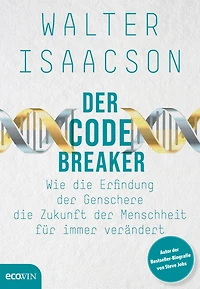 der Codebreaker: Wie die Erfindung Genschere Zukunft Menschheit für immer verändert