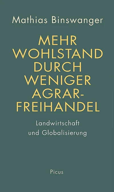 Mehr Wohlstand durch weniger Agrarfreihandel: Landwirtschaft und Globalisierung