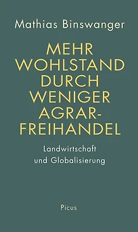 Mehr Wohlstand durch weniger Agrarfreihandel: Landwirtschaft und Globalisierung