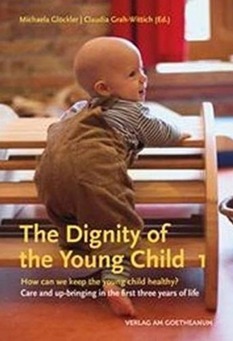 The Dignity of the Young Child: How Can We Keep the Young Child Healthy? Care and Up-Bringing in the First Three Years of Life