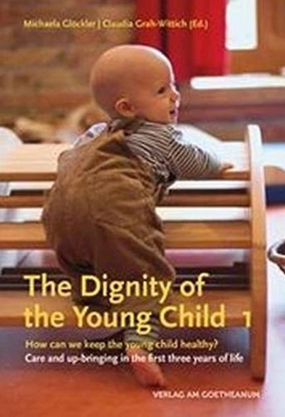 The Dignity of the Young Child: How Can We Keep the Young Child Healthy? Care and Up-Bringing in the First Three Years of Life