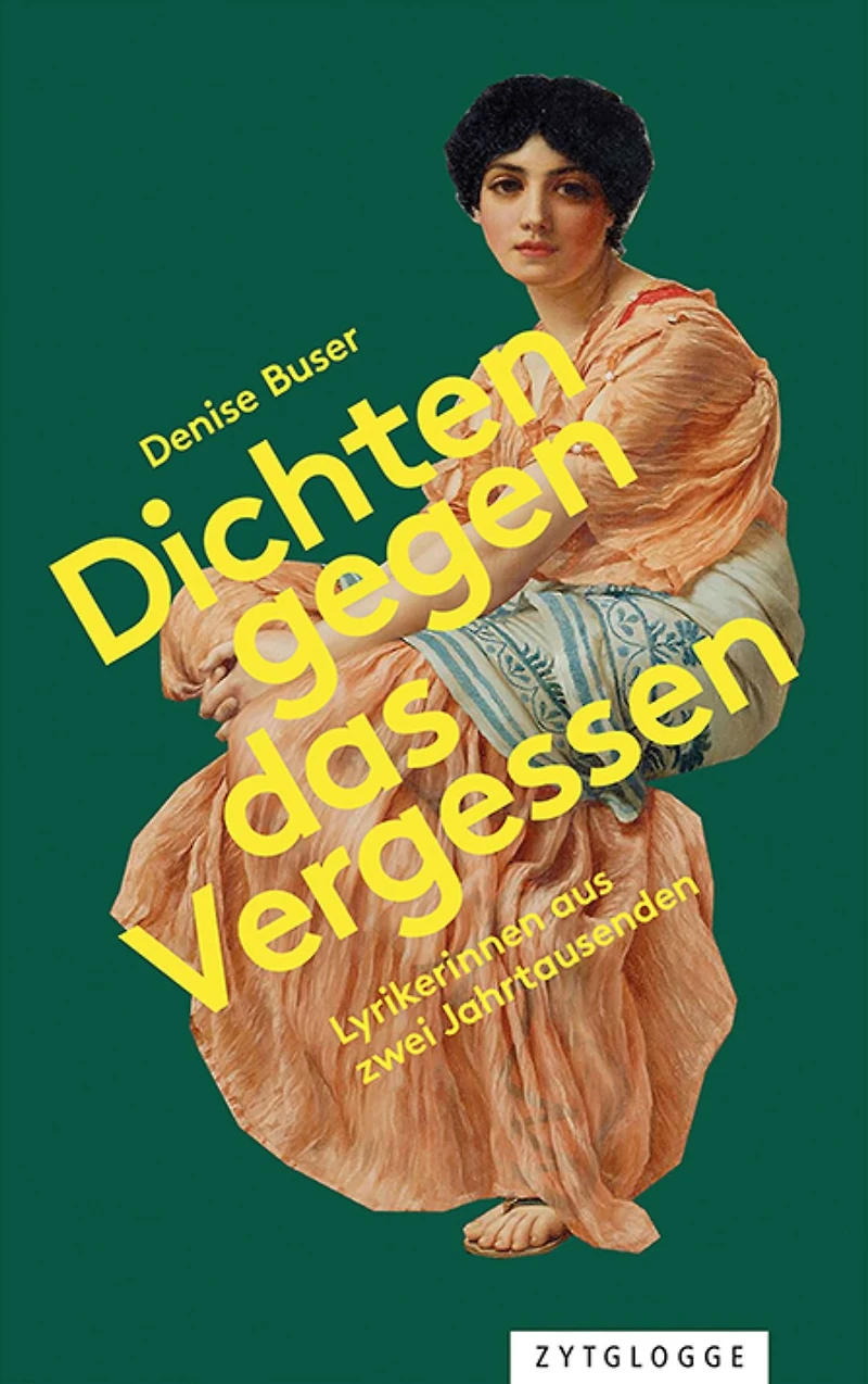 Dichten gegen das Vergessen: Lyrikerinnen aus zwei Jahrtausenden