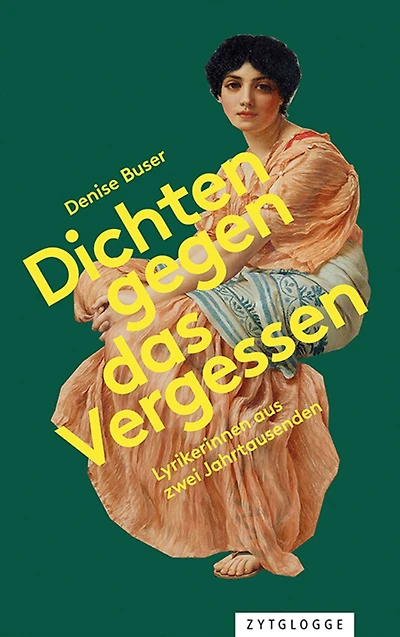 Dichten gegen das Vergessen: Lyrikerinnen aus zwei Jahrtausenden