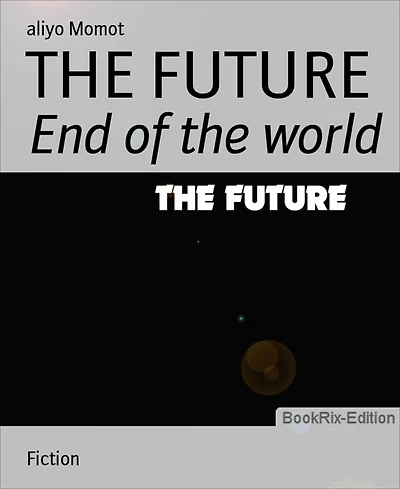 THE FUTURE: End of the world