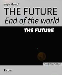 THE FUTURE: End of the world