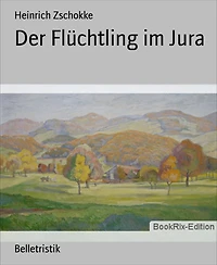 Der Flüchtling im Jura: Roman