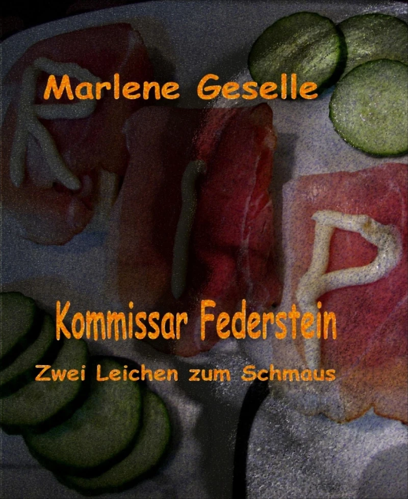 Zwei Leichen zum Schmaus: Kommissar Federstein - 3. Fall
