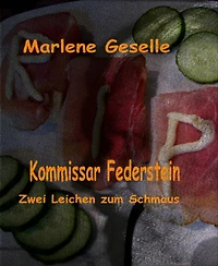 Zwei Leichen zum Schmaus: Kommissar Federstein - 3. Fall