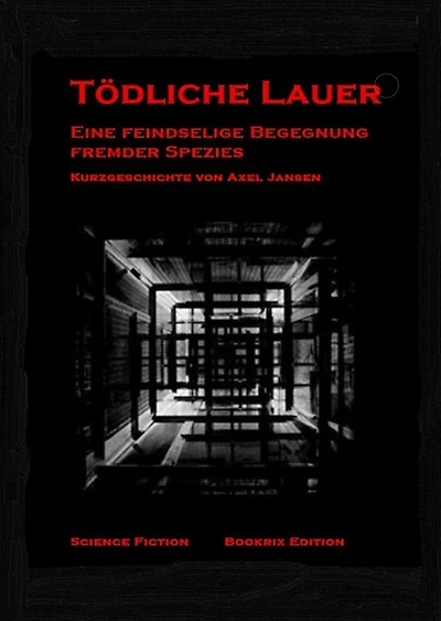 Tödliche Lauer: Kurzgeschichte einer feindseligen Begegnung fremder Spezies