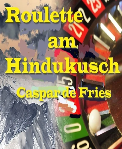 Roulette am Hindukusch: Zwischen Menschenverachtung und Glaubenswahn
