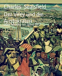 Der Virey und die Aristokraten: oder Mexiko im Jahre 1812