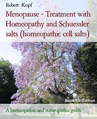 Menopause - Treatment with Homeopathy and Schuessler salts (homeopathic cell salts): A homeopathic and naturopathic guide