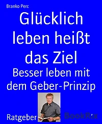 Glücklich leben heißt das Ziel: Besser leben mit dem Geber-Prinzip