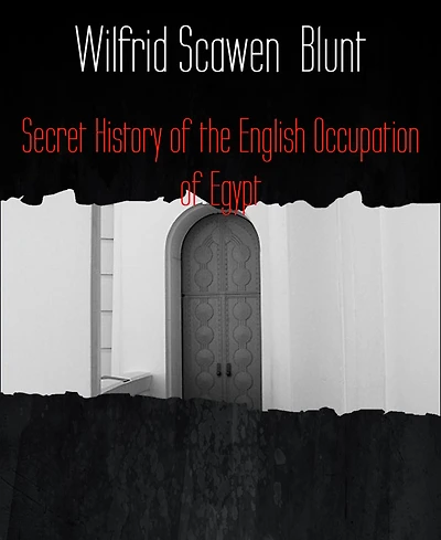 Secret History of the English Occupation Egypt