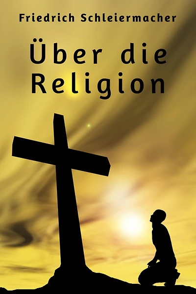Über die Religion: Reden an Gebildeten unter ihren Verächtern