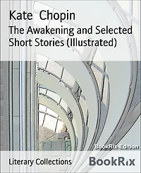 The Awakening, and Selected Short Stories