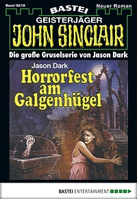 John Sinclair Gespensterkrimi - Folge 18: Horrorfest am Galgenhügel