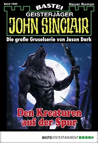 John Sinclair 1894: Den Kreaturen auf der Spur