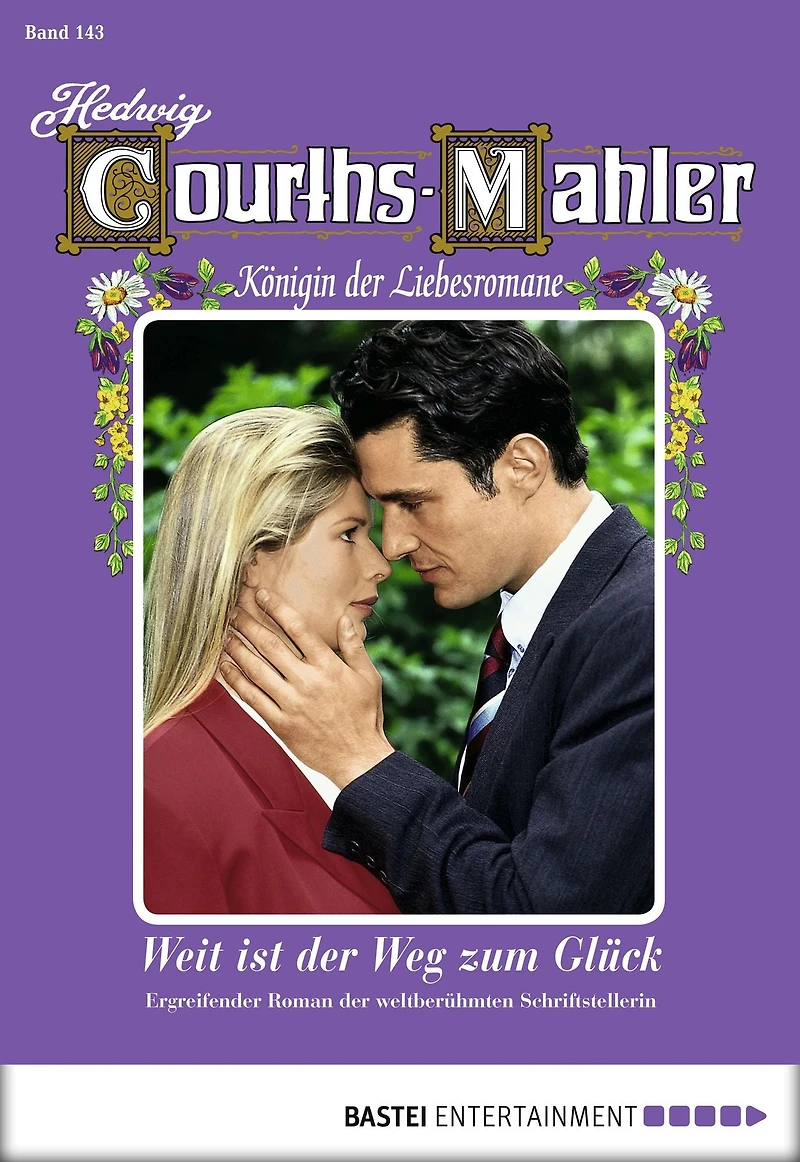 Hedwig Courths-Mahler - Folge 143: Weit ist der Weg zum Glück
