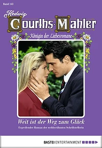 Hedwig Courths-Mahler - Folge 143: Weit ist der Weg zum Glück