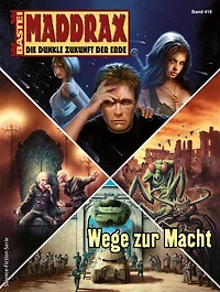 Maddrax 418: Wege zur Macht