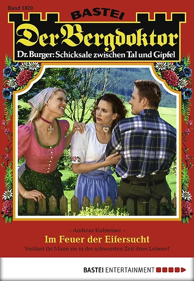 Der Bergdoktor 1820: Im Feuer der Eifersucht