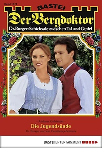 Der Bergdoktor 1821: Die Jugendsünde
