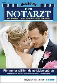 Der Notarzt 293: Für immer will ich deine Liebe spüren
