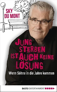 Jung sterben ist auch keine lösung: Wenn söhne in die jahre kommen
