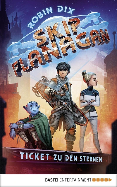 Skip Flanagan - Ticket zu den Sternen: Band 1