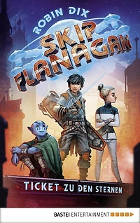 Skip Flanagan - Ticket zu den Sternen: Band 1