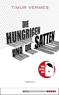 die Hungrigen und Satten (Gekürzt)