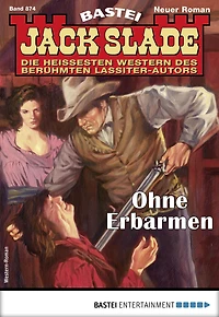 Jack Slade 874: Ohne Erbarmen