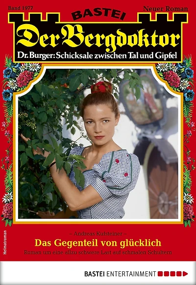 Der Bergdoktor 1977: Das Gegenteil von glücklich